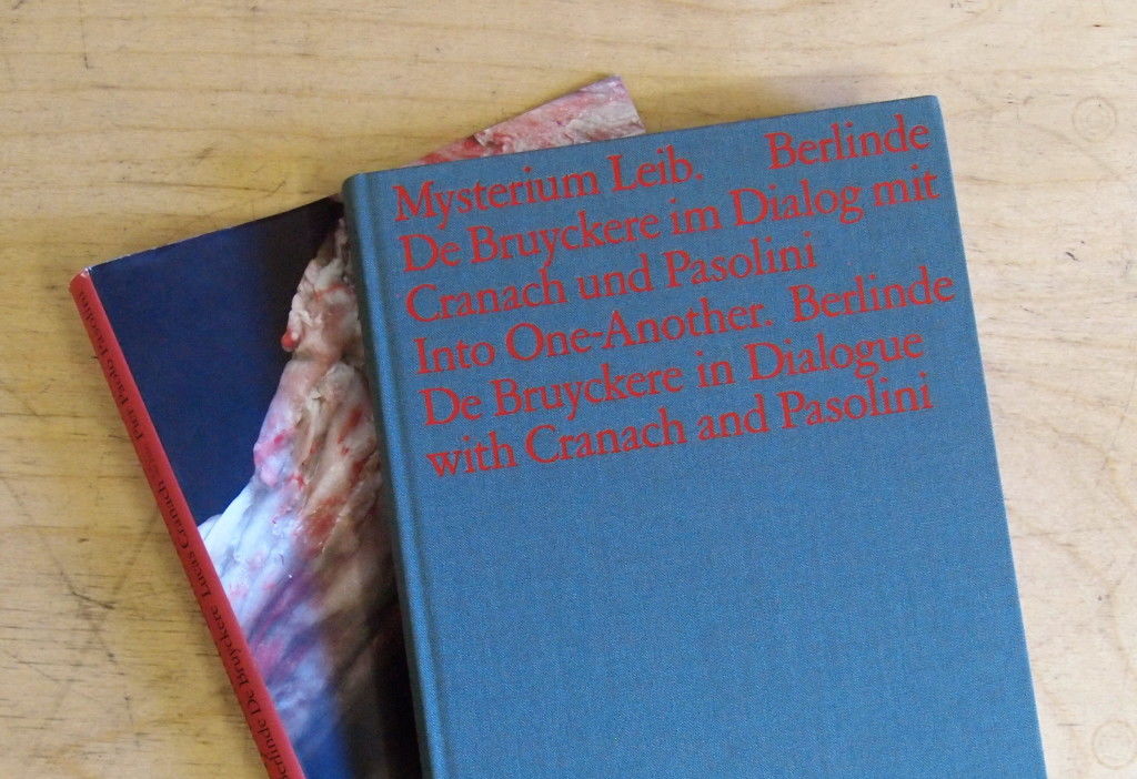 Mysterium Leib: Berlinde De Bruyckere im Dialog mit Cranach und Pasolini Into one-another: Berlinde De Bruyckere in dialogue with Cranach and Pasolini